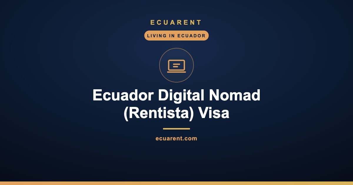 Ecuador Digital Nomad (Rentista) Visa Ecuador Digital Nomad (Rentista) Visa