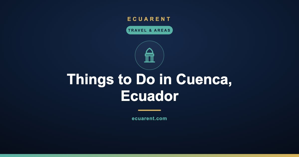 Things to Do in Cuenca, Ecuador Things to Do in Cuenca, Ecuador